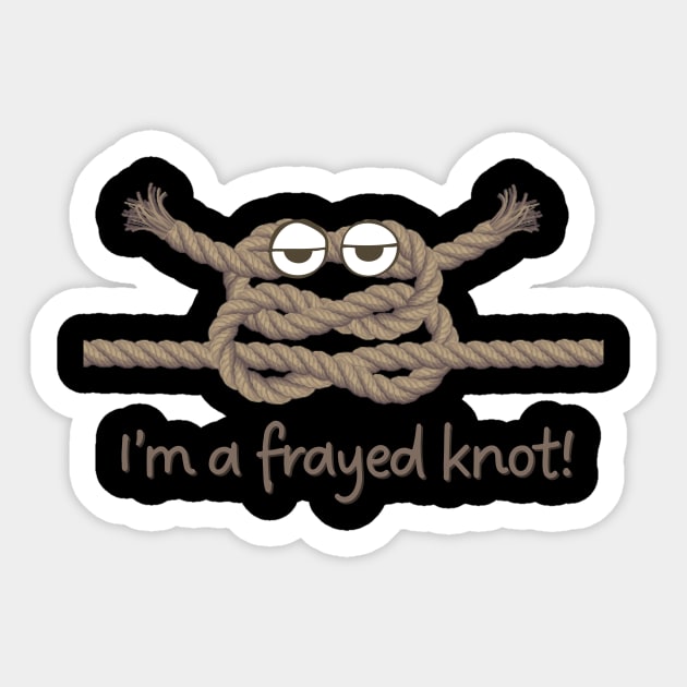 A Frayed Knot Sticker by WearablePSA